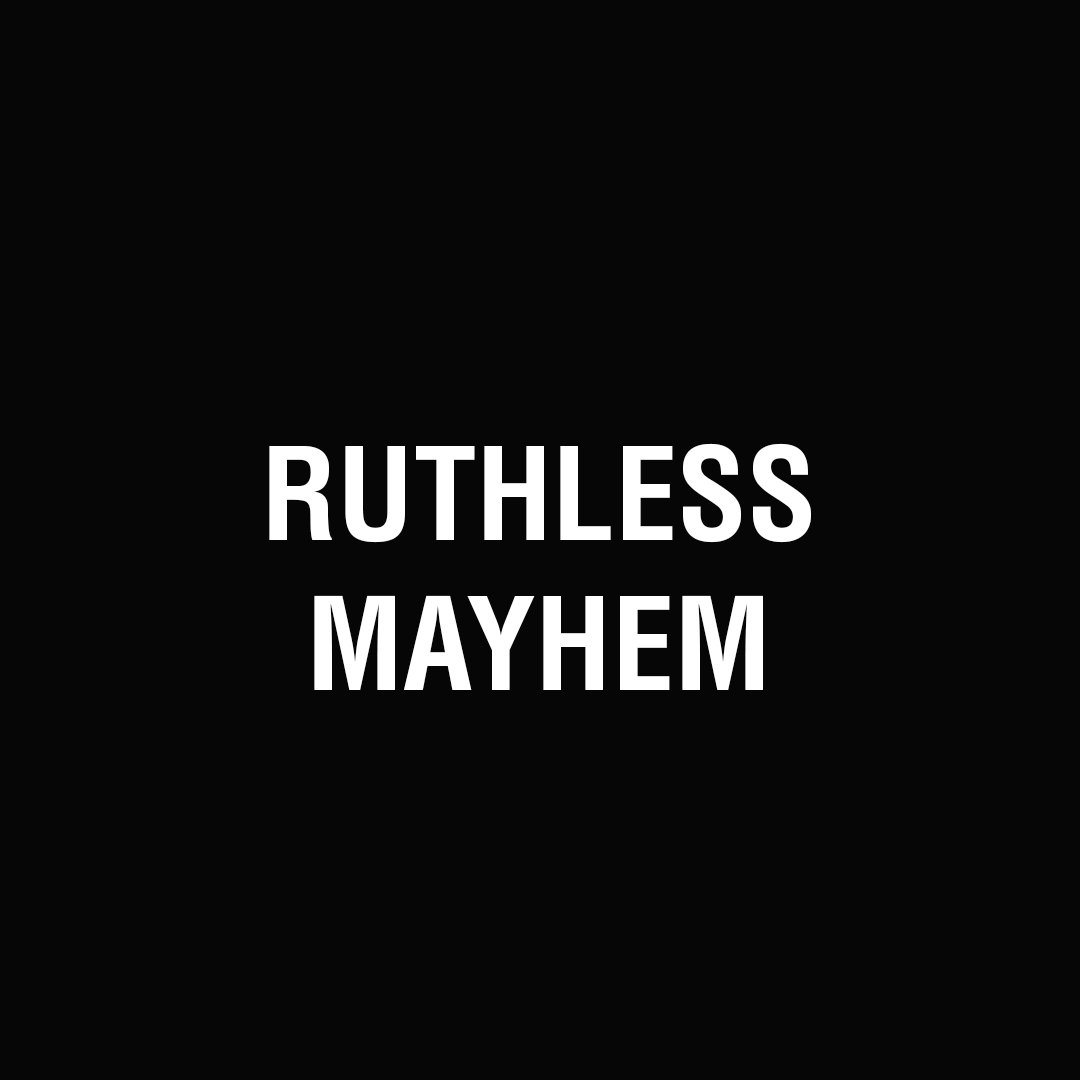 RUTHLESS MAYHEM